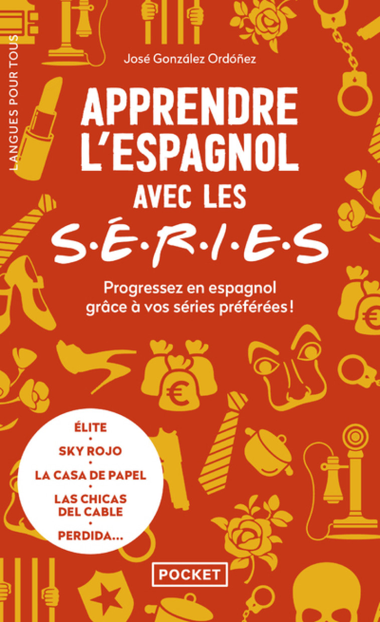 Apprendre l'espagnol avec les séries - Progressez en espagnol grâce à vos séries préférées ! - José González Ordonez - POCKET