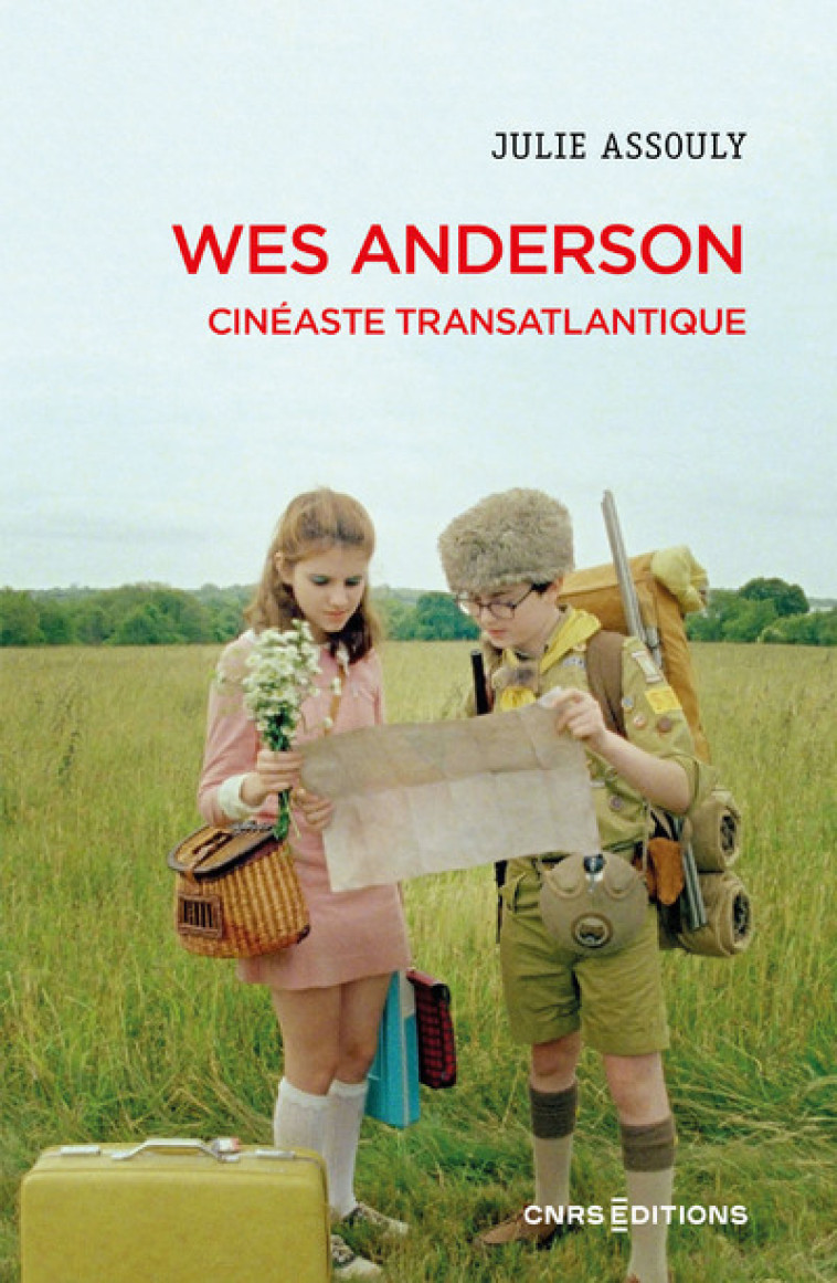 Wes Anderson - Cinéaste transatlantique - Julie Assouly - CNRS EDITIONS