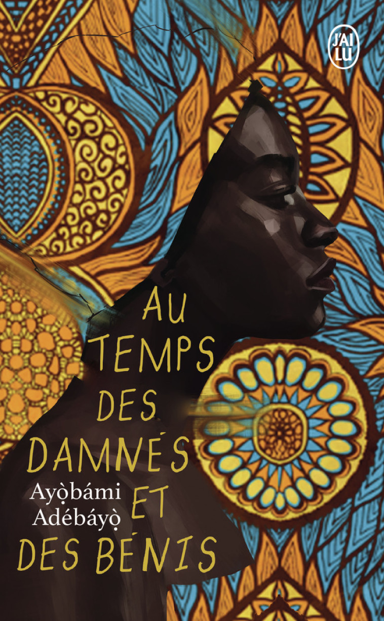 AU TEMPS DES DAMNES ET DES BENIS - AYOBAMI ADEBAYO - J'AI LU