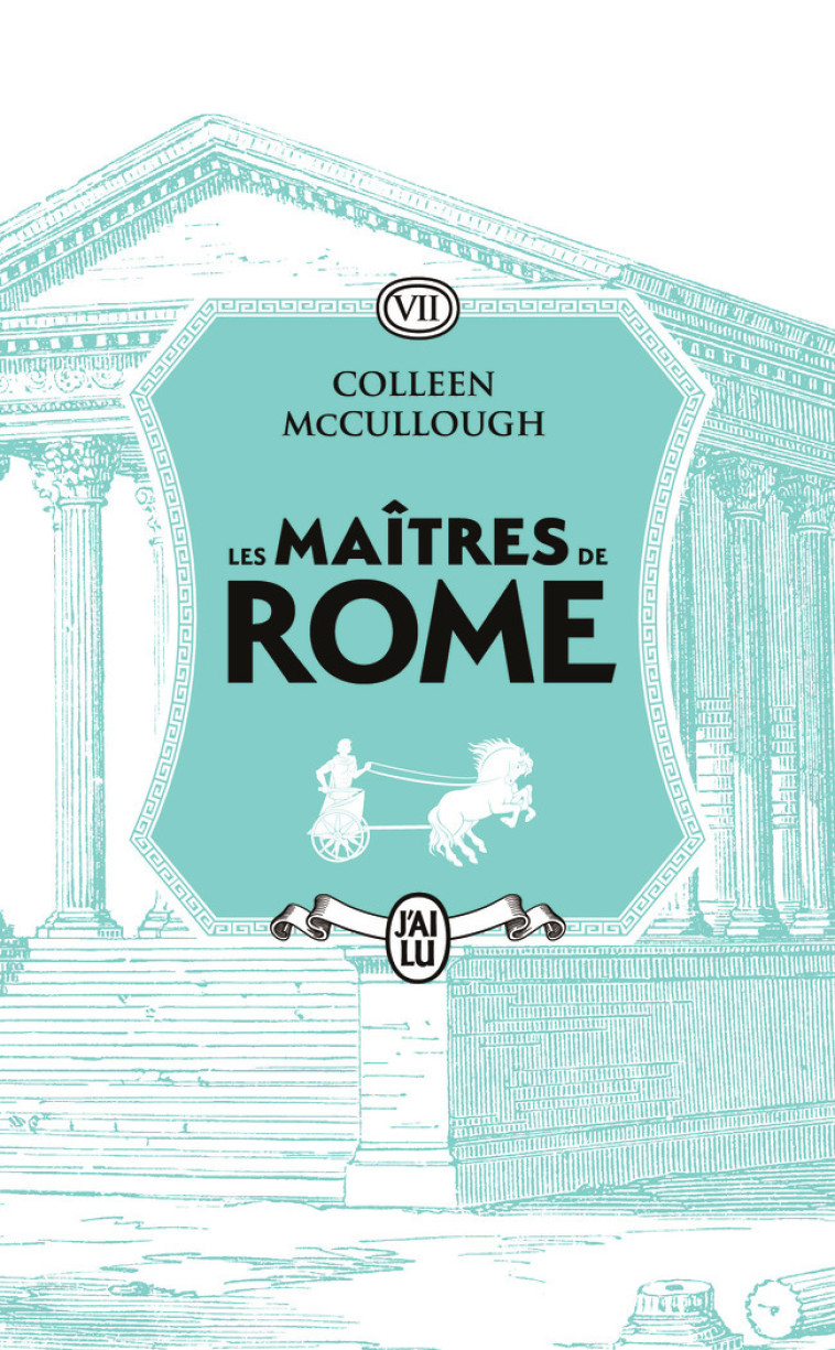 LES MAITRES DE ROME T7 LA CONQUETE GAULOISE - VOL07 - COLLEEN MCCULLOUGH - J'AI LU