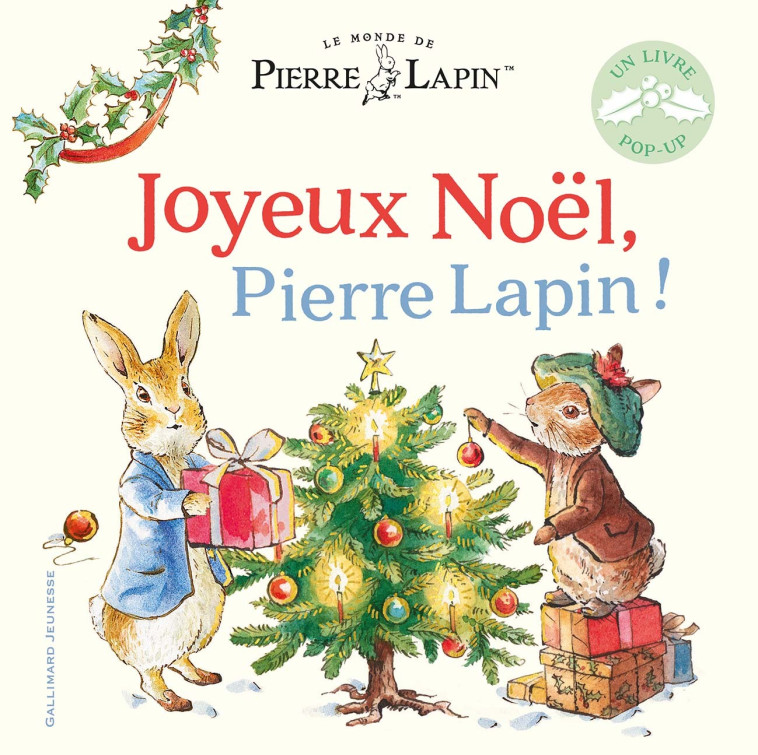 Le Monde de Pierre Lapin - Joyeux Noël, Pierre Lapin ! - Beatrix Potter, Neil Faulkner, Emmanuelle Kecir-Lepetit - GALLIMARD JEUNE