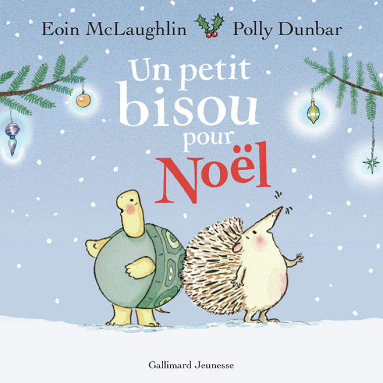 Un petit bisou pour Noël -  EOIN MCLAUGHLIN, Eoin McLaughlin, Polly Dunbar,  Gallimard Jeunesse - GALLIMARD JEUNE