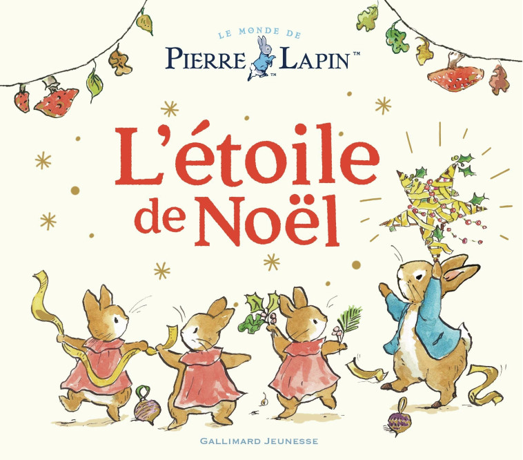 Le Monde de Pierre Lapin - L'étoile de Noël -  BEATRIX POTTER, Beatrix Potter,  Collectif, Eleanor Taylor, Sophie Lecoq - GALLIMARD JEUNE