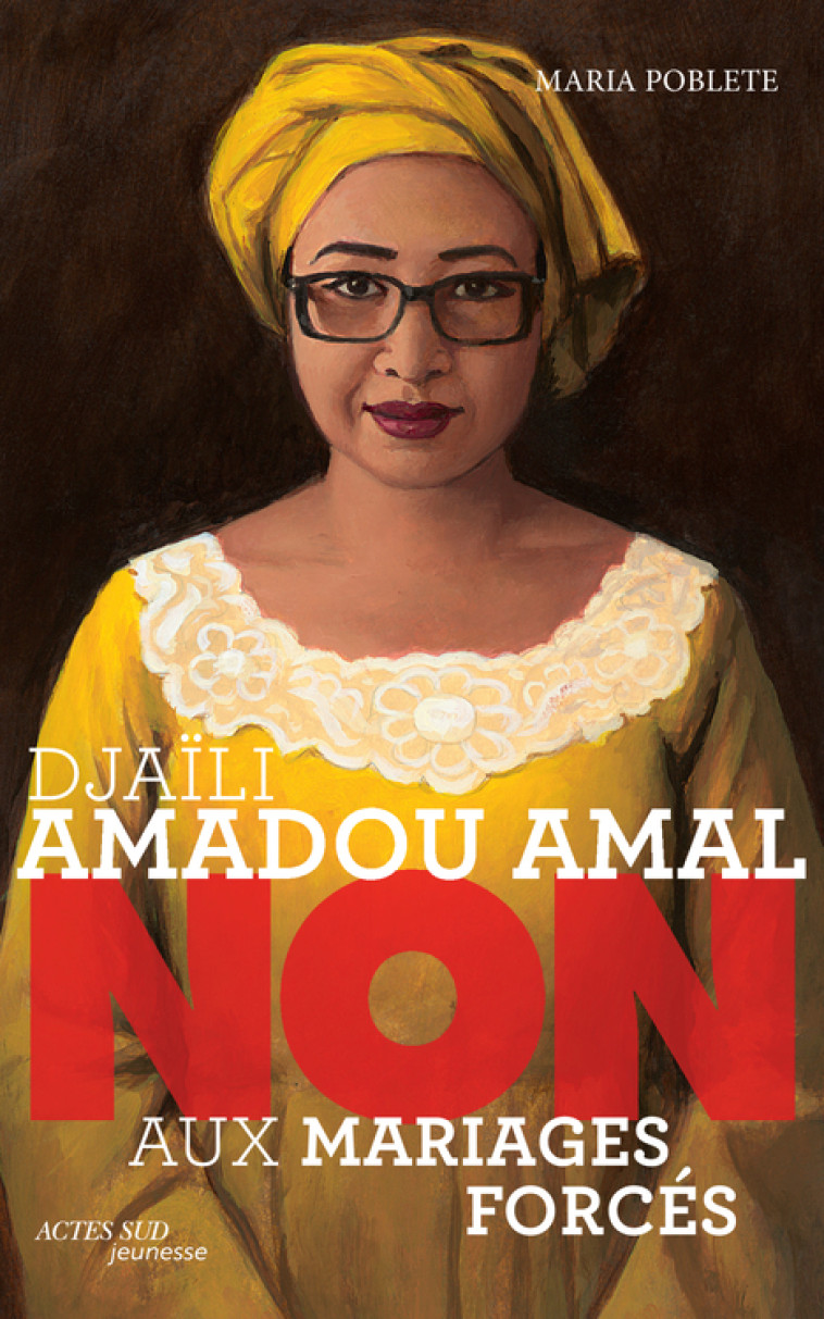 Djaïli Amadou Amal : "non aux mariages forcés" - Maria Poblete, François Roca, Murielle Szac - ACTES SUD