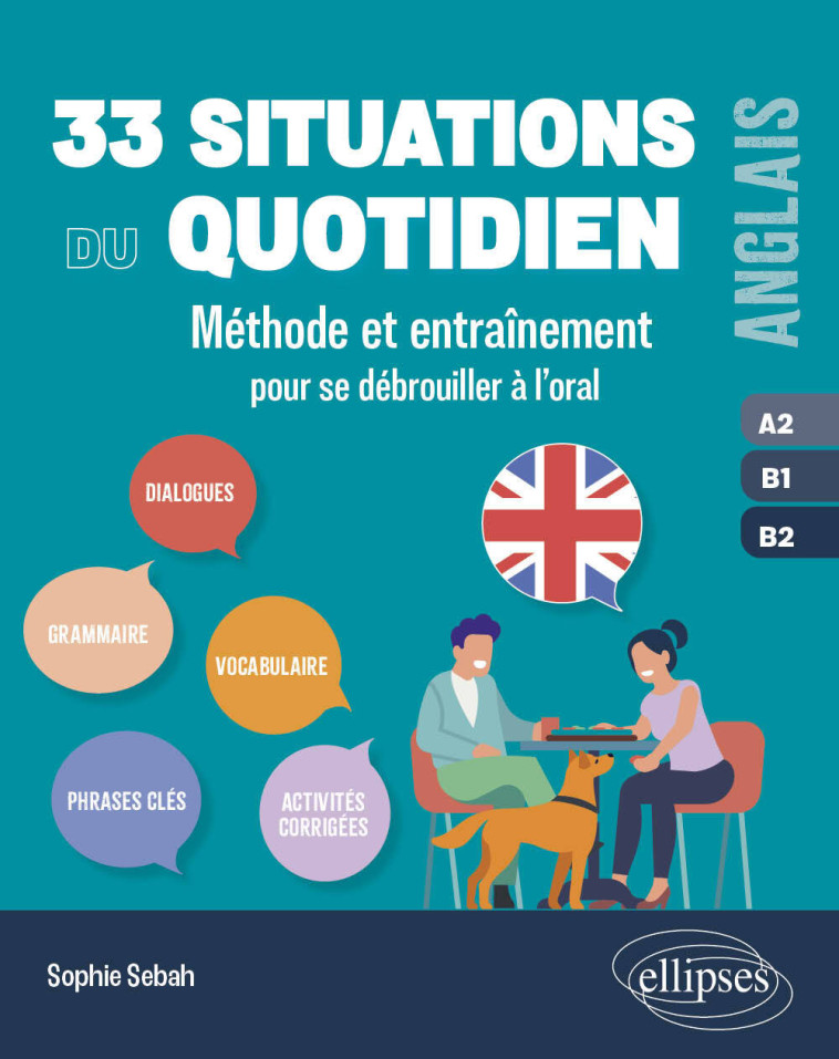 Anglais. 33 situations du quotidien  A2-B1-B2 - Sophie Sebah - ELLIPSES