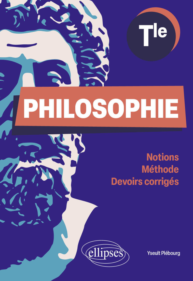 Philosophie. Terminale. - Yseult Piébourg - ELLIPSES