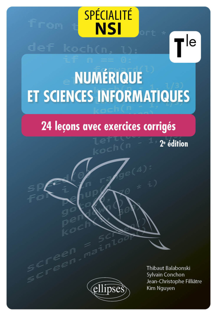 Spécialité Numérique et sciences informatiques : 24 leçons avec exercices corrigés - Terminale - Thibaut Balabonski, Sylvain Conchon, Jean-Christophe Filliâtre, Kim Nguyen - ELLIPSES