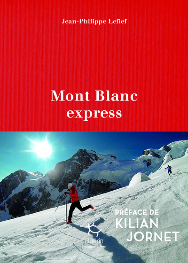 Mont-Blanc Express - Jean-Philippe Lefief, Kilian Jornet - PAULSEN GUERIN