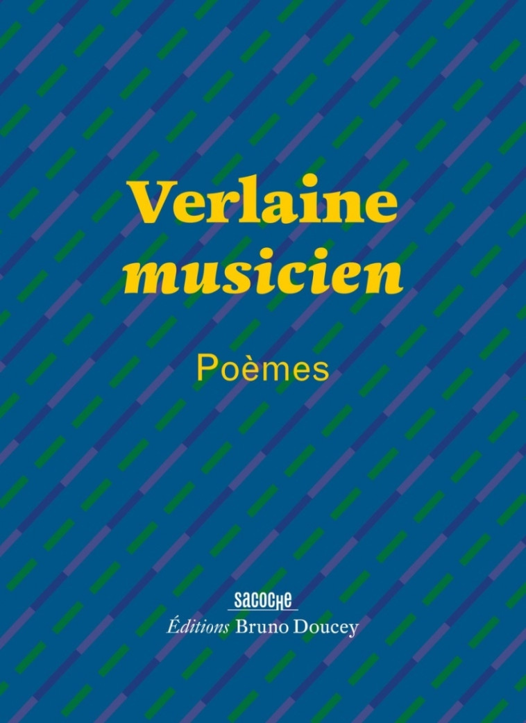 Verlaine musicien - Poèmes - Paul Verlaine, Bruno Doucey, Ernest Pignon-Ernest - BRUNO DOUCEY