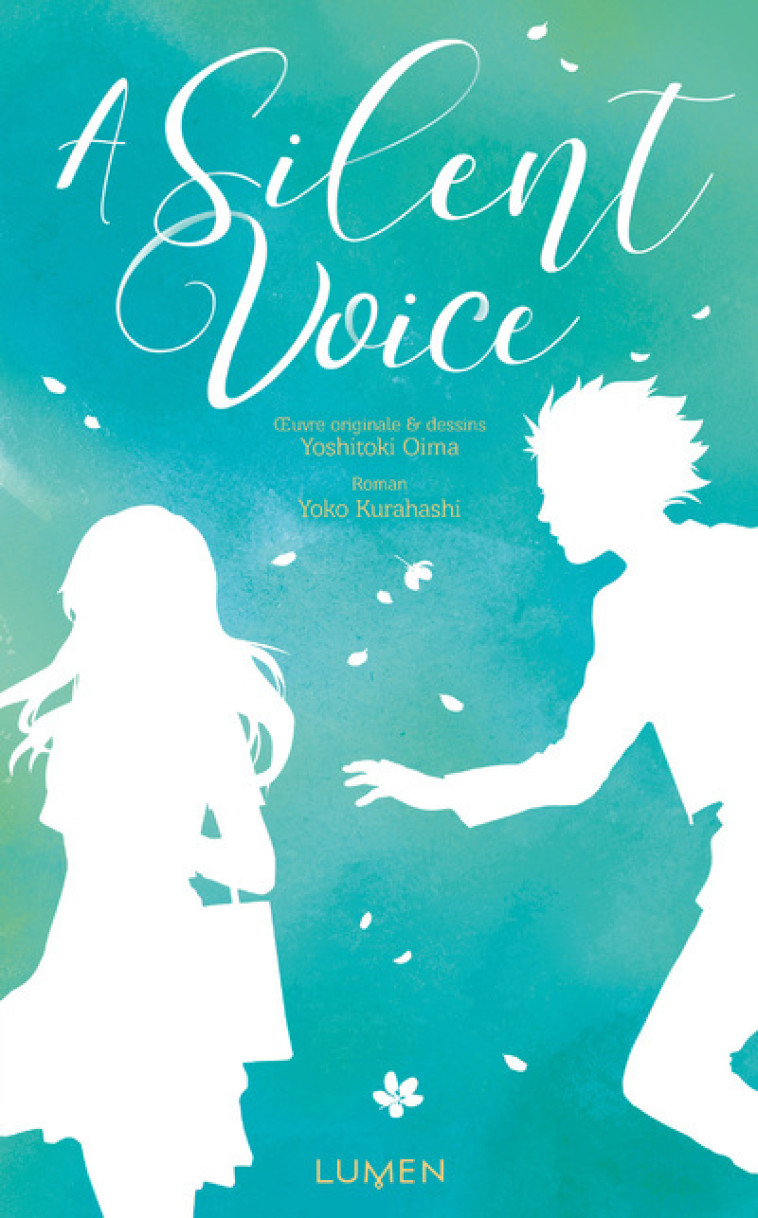 A Silent Voice - Yoshitoki Oima, Yoko Kurahashi, Mathilde Tamae-Bouhon - LUMEN