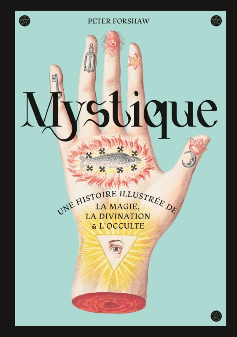 Mystique, une histoire illustrée de la magie, la divination et l occulte - Forshaw Peter Forshaw Peter,  FORSHAW PETER - CERNUNNOS