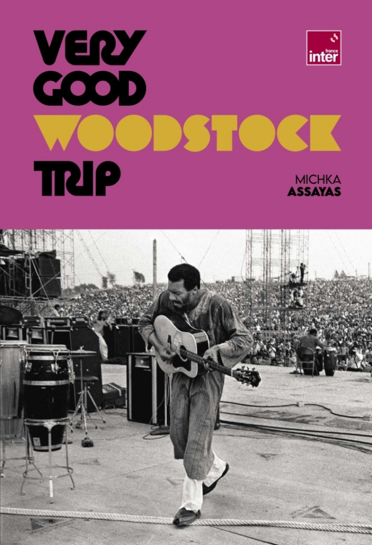 Very Good Woodstock Trip - Michka Assayas - GM EDITIONS