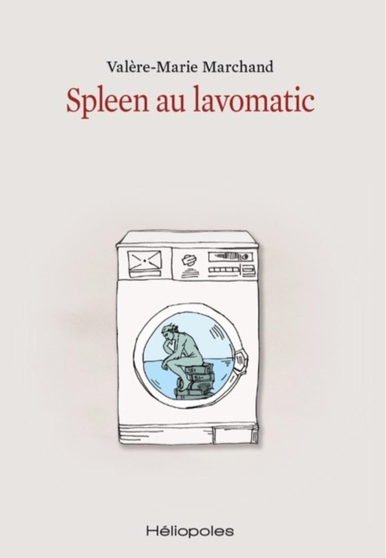 Spleen au lavomatic - Valère-Marie Marchand - HELIOPOLES