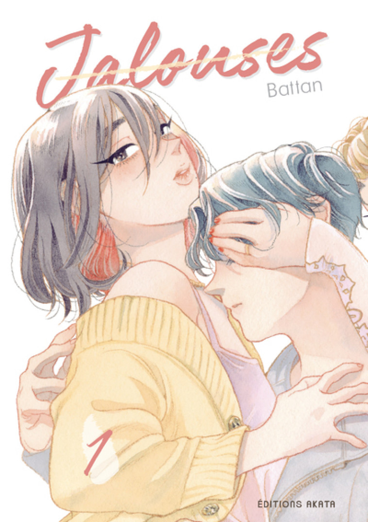 Jalouses - Tome 1 - Battan Battan, Blanche Delaborde,  Battan - AKATA