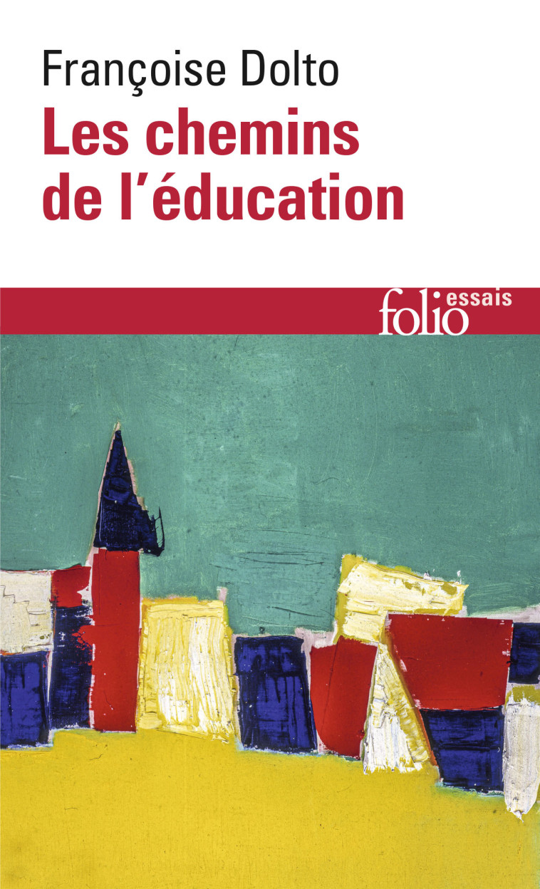 LES CHEMINS DE L'EDUCATION - DOLTO FRANCOISE - FOLIO