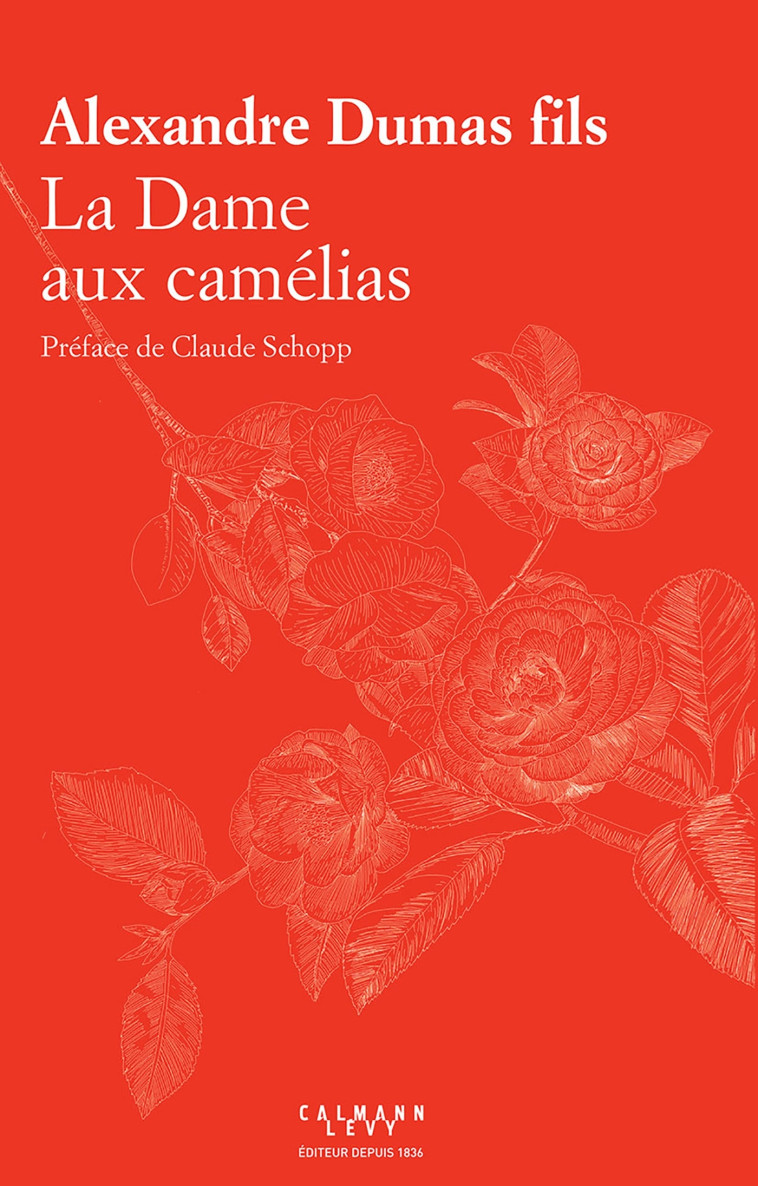 La Dame aux camélias - Alexandre Dumas (Fils) - CALMANN-LEVY