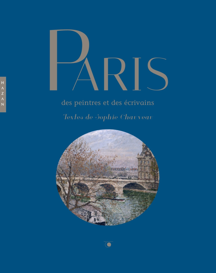 Paris des peintres et des écrivains - Sophie Chauveau - HAZAN