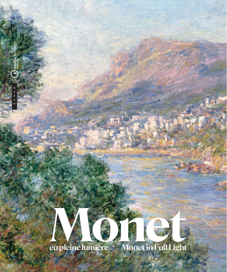 Monet en pleine Lumière - Marianne Mathieu, Claire Durand-Ruel Snollaerts, André Z. Labarrère, Carlo Bagnasco, Aldo Herlaut, Dominique Lobstein - HAZAN