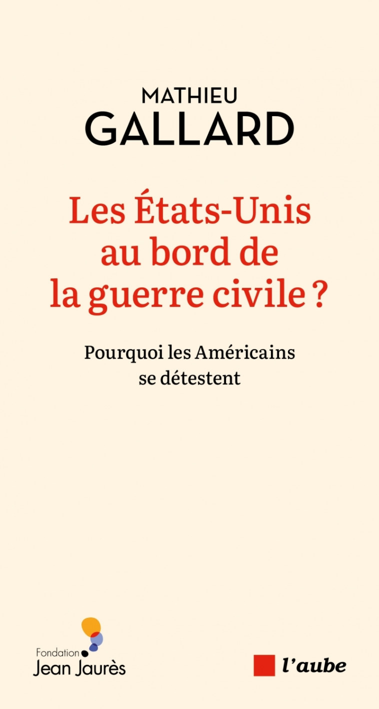 Les États-Unis au bord de la guerre civile ? - Mathieu GALLARD - DE L AUBE