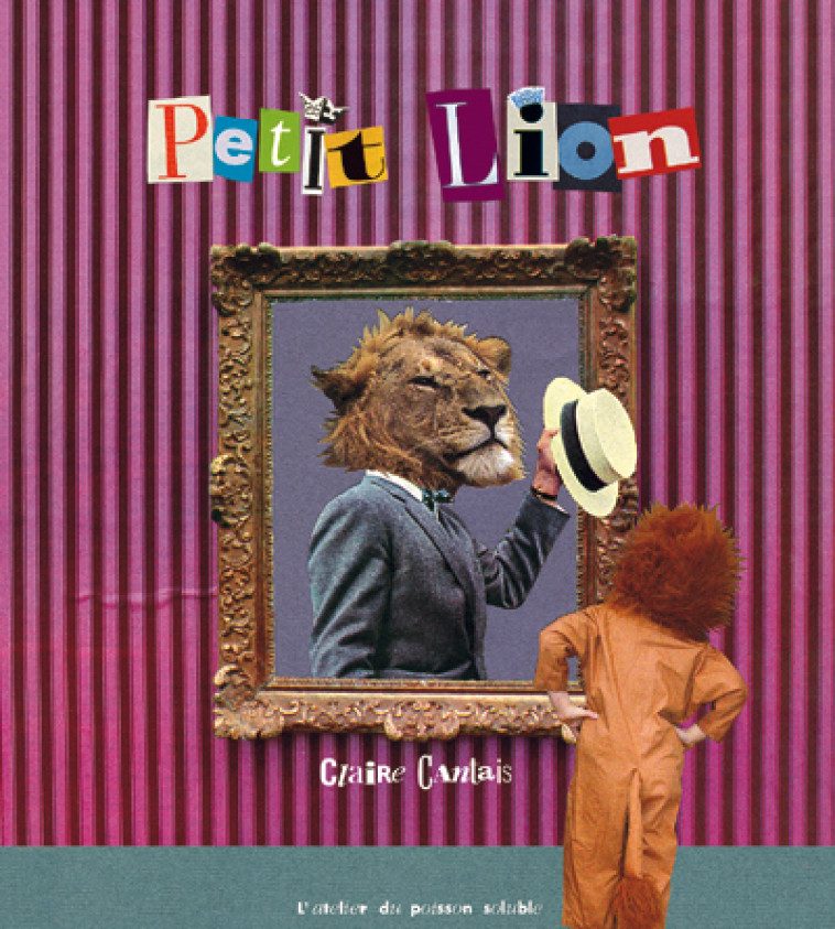 Petit lion - Claire Cantais - POISSON SOLUBLE