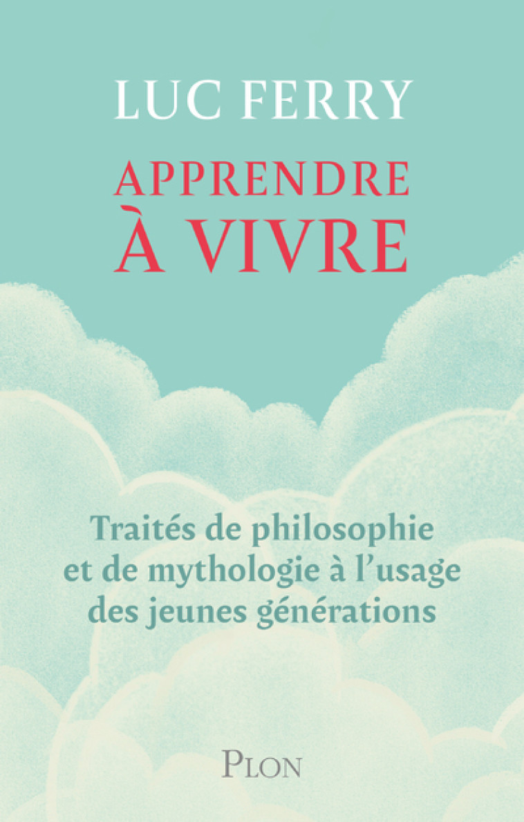 Apprendre à vivre - Luc Ferry - PLON