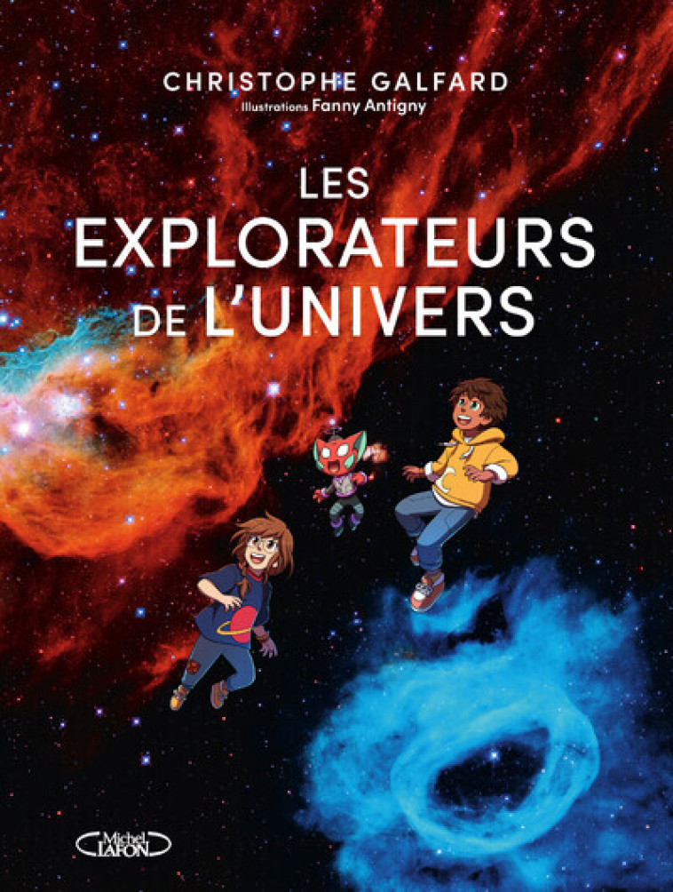 Les explorateurs de l'univers - Christophe Galfard, Fanny Antigny - MICHEL LAFON