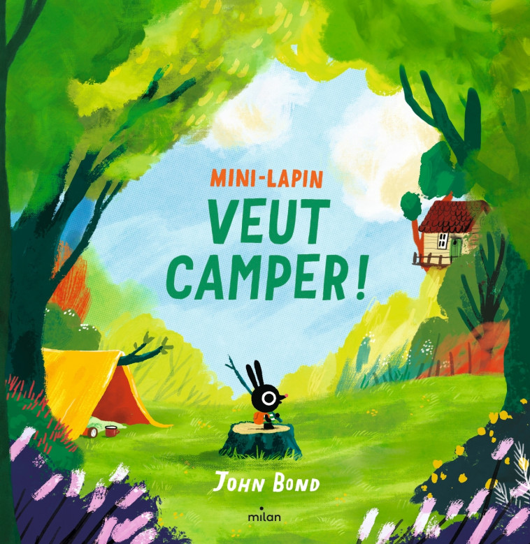 Mini-Lapin veut camper ! - BOND JOHN - MILAN