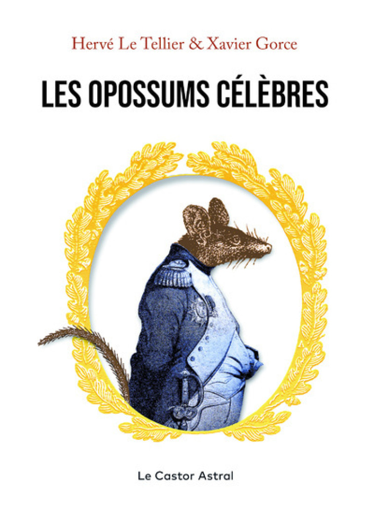 Les Opossums célèbres - LE TELLIER/GORCE - CASTOR ASTRAL