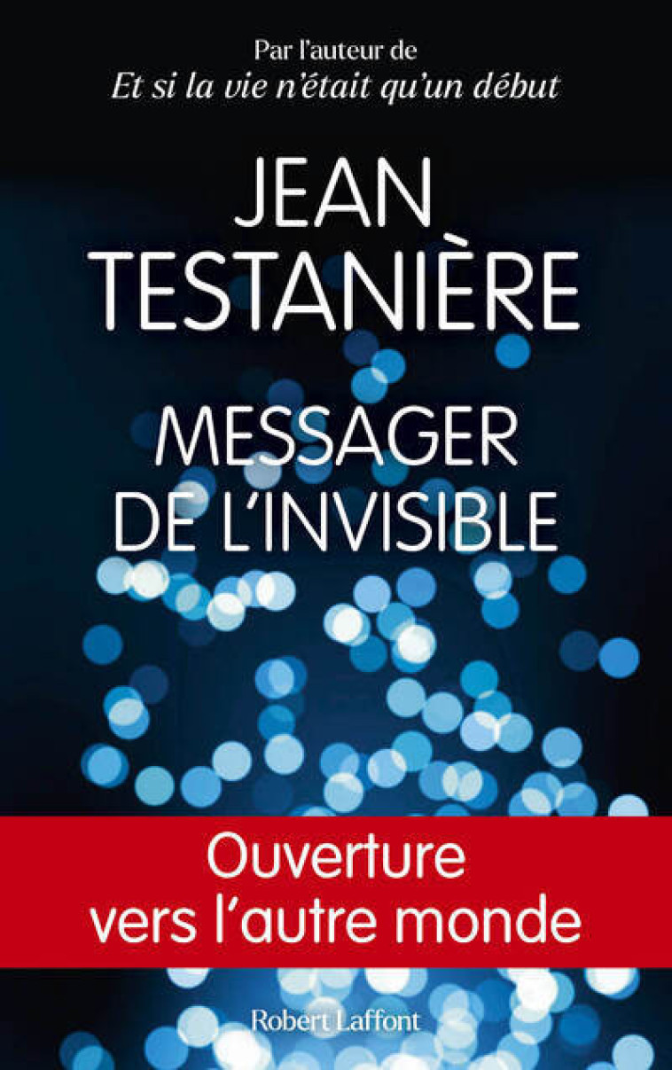 Messager de l'invisible - Jean Testanière - ROBERT LAFFONT