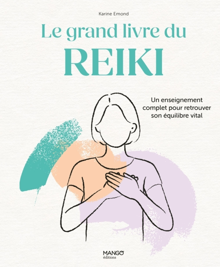 Le grand livre du Reiki - Karine Emond - MANGO