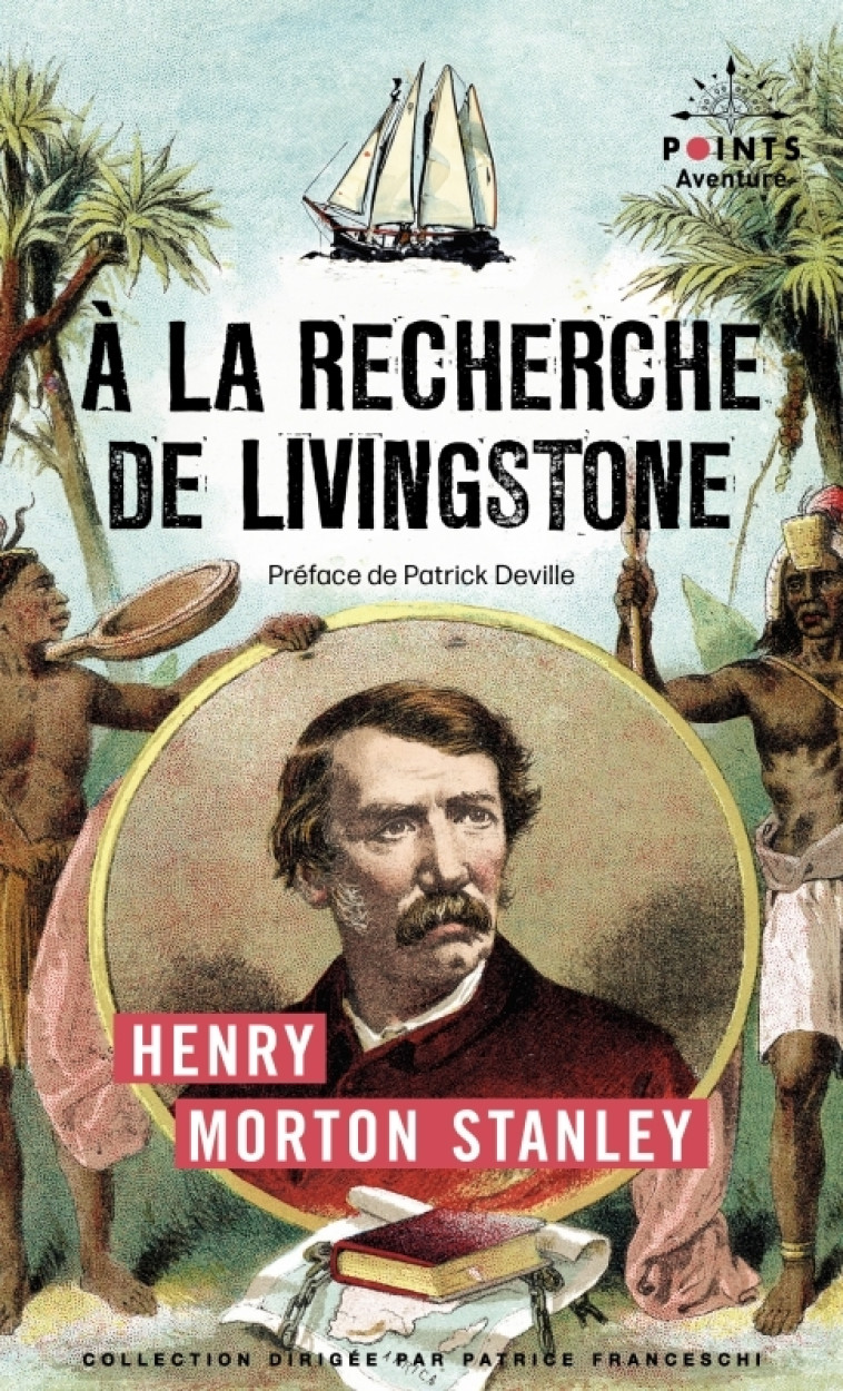 À la recherche de Livingstone - Henry Morton Stanley, Patrick Deville, Henriette Loreau - POINTS