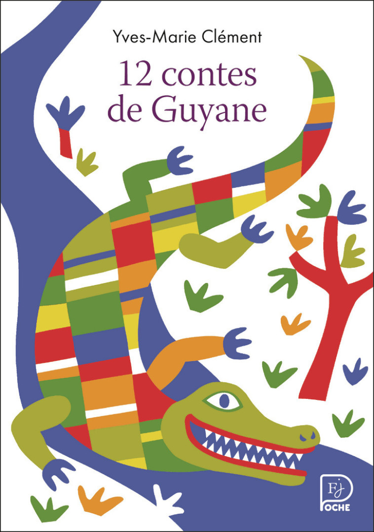 12 contes de Guyane - Yves-Marie Clément, Fred Sochard - FLAM JEUNESSE