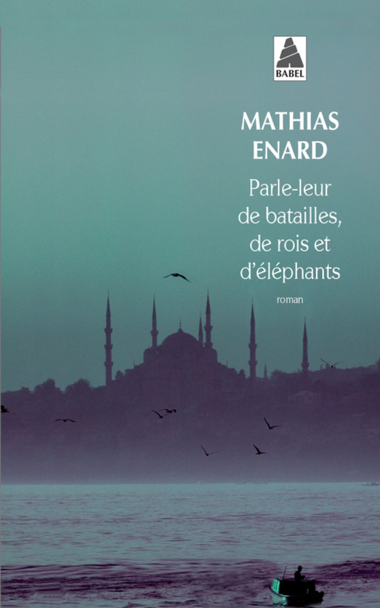 Parle-leur de batailles, de rois et d'éléphants - Mathias Énard - ACTES SUD