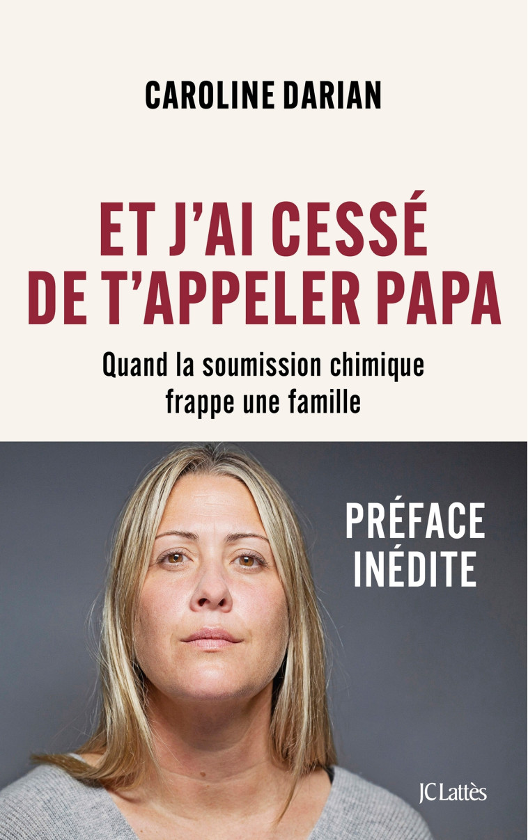 Et j'ai cessé de t'appeler Papa - Préface inédite - Caroline Darian - LATTES