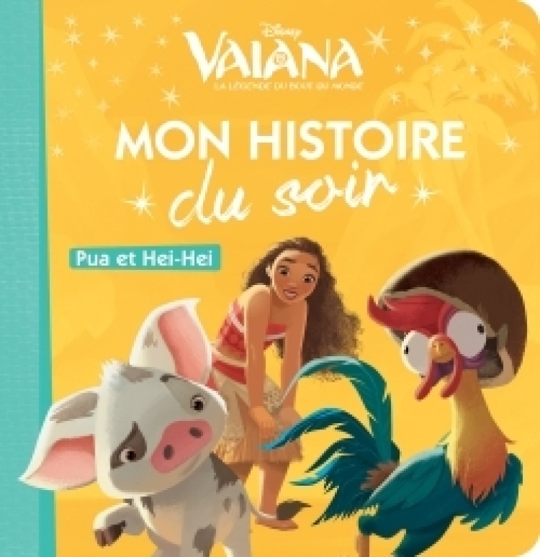 VAIANA - Mon Histoire du Soir - Pua et Heihei - Disney Princesses -  Collectif - DISNEY HACHETTE