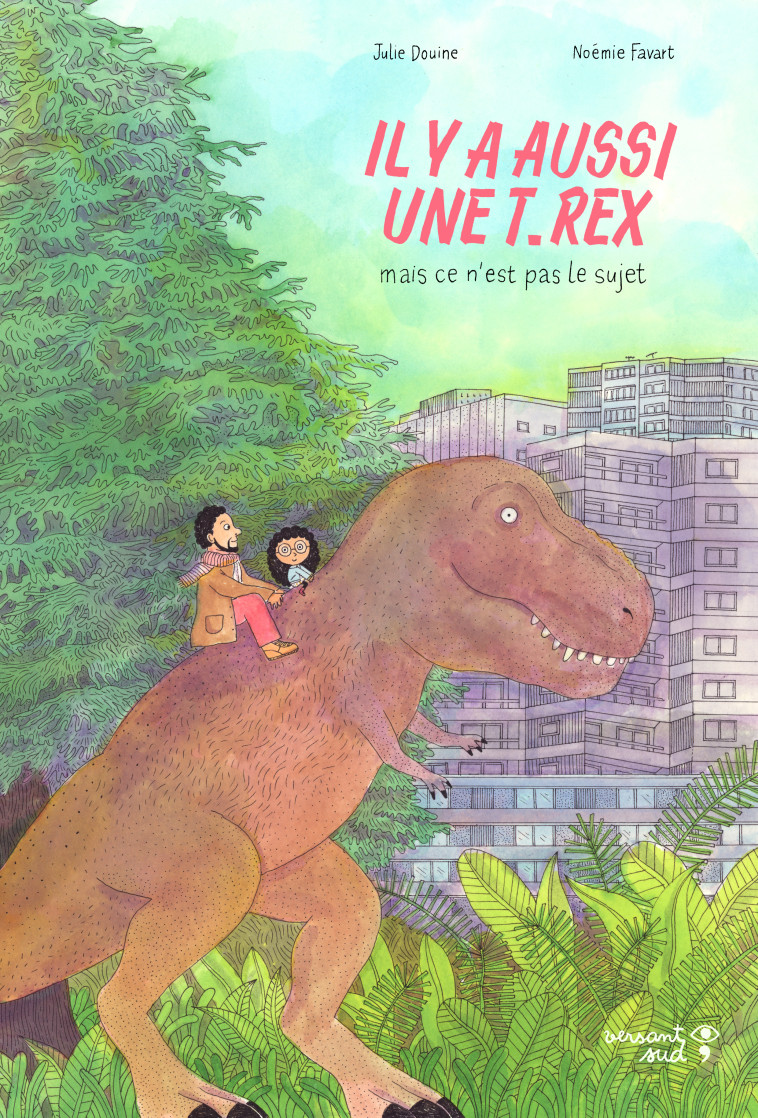 Il y a aussi une T.rex, mais ce n'est pas le sujet - Julie Douine, Noemie Favart - VERSANT SUD J