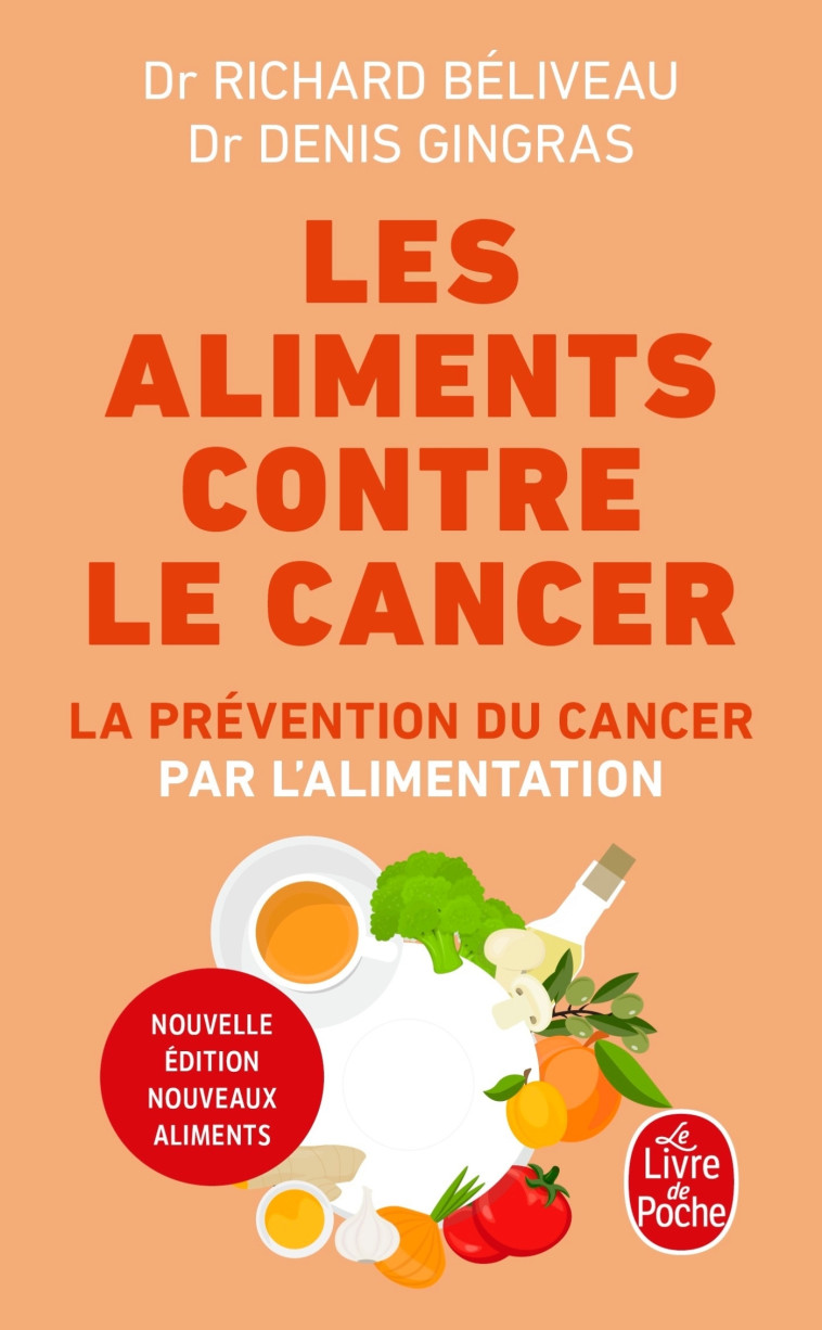 Les Aliments contre le cancer - Nouvelle édition - Denis Gingras, Richard Beliveau - LGF