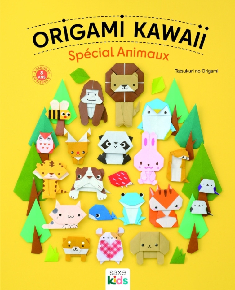 Origami kawaii - Spécial animaux - Tatsukuri no Origami Tatsukuri no Origami - DE SAXE