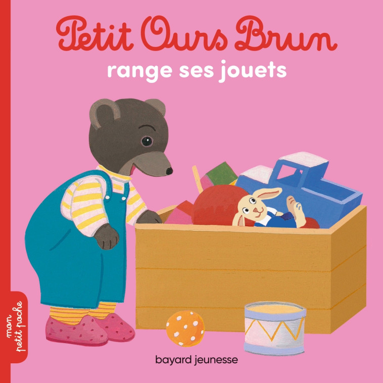 Petit Ours Brun range ses jouets - Danièle Bour, MARIE AUBINAIS - BAYARD JEUNESSE