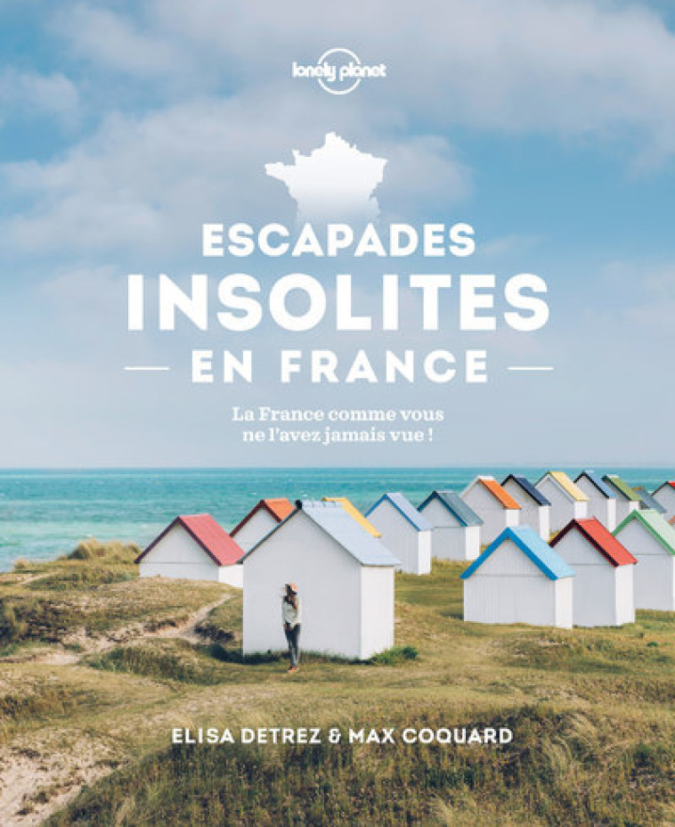 Escapades insolites en France - Lonely planet fr Lonely planet fr,  Lonely planet fr - LONELY PLANET