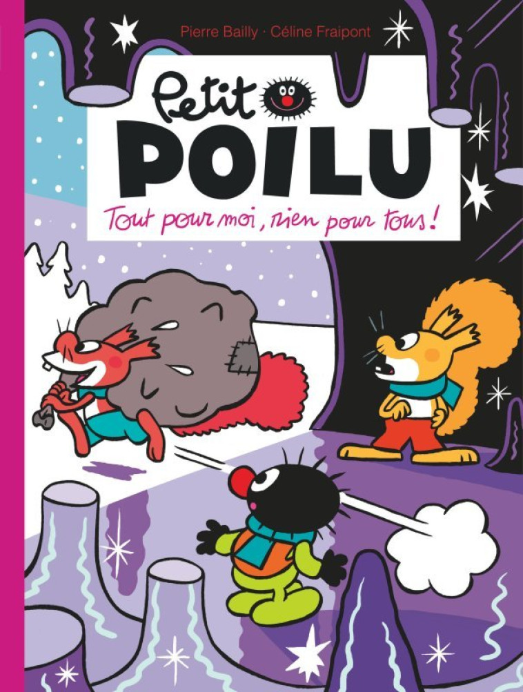 Petit Poilu - Tome 27 - Tout pour moi, rien pour tous ! - Fraipont Céline Fraipont Céline, BAILLY BAILLY,  Fraipont Céline,  BAILLY,  Fraipont Céline,  BAILLY - DUPUIS