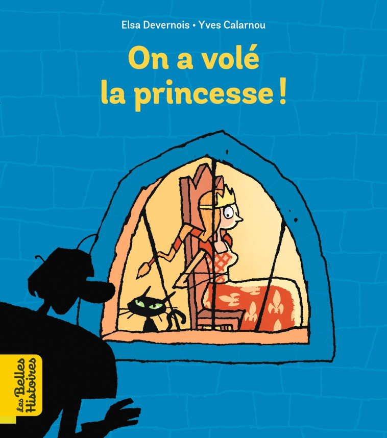 On a volé la princesse ! - Elsa Devernois, Yves Calarnou - BAYARD JEUNESSE