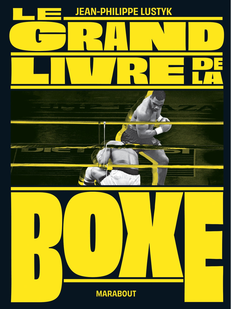 Le grand livre de la boxe - Jean-Philippe Lustyk - MARABOUT