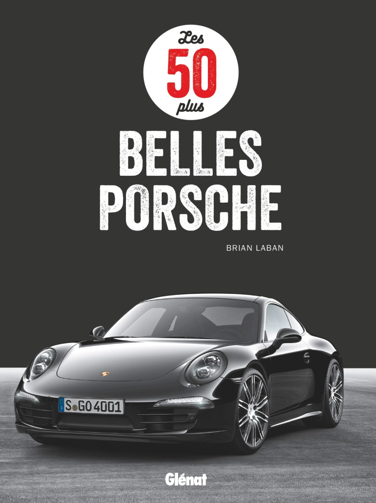 Les 50 plus belles Porsche - Brian Laban - GLENAT