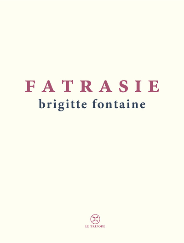 Fatrasie - Brigitte Fontaine - LE TRIPODE