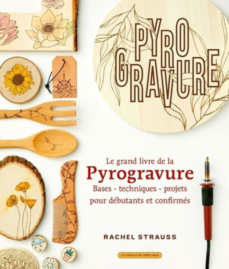 Le grand livre de la pyrogravure - Rachel Strauss - UDAM