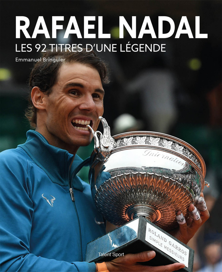 Rafael Nadal, Les 92 titres d'une légende - Emmanuel Bringuier Emmanuel Bringuier, Julien Pichené,  Emmanuel Bringuier - TALENT SPORT