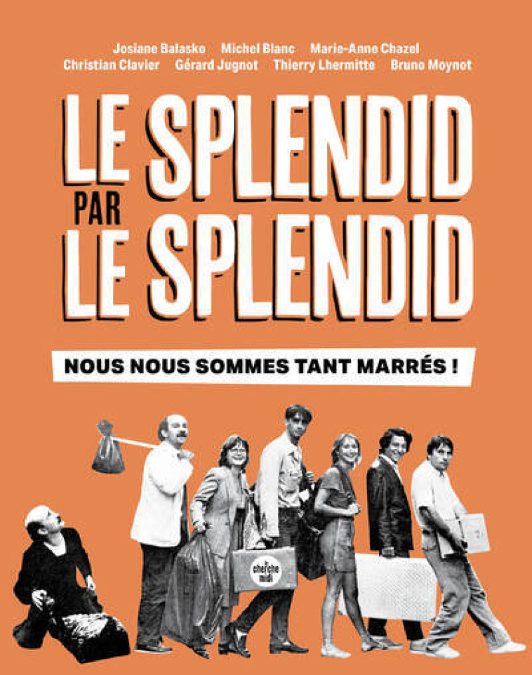 Le Splendid par le Splendid, nous nous sommes tant marrés ! - Josiane Balasko, Michel Blanc, Marie-Anne Chazel, Christian Clavier, Gerard Jugnot, Thierry Lhermitte, Bruno Moynot - CHERCHE MIDI