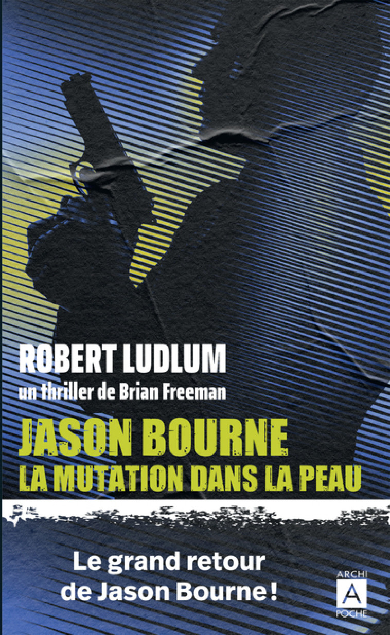 Jason Bourne - La mutation dans la peau - Robert Ludlum, Brian Freeman, Philippe Vigneron - ARCHIPOCHE