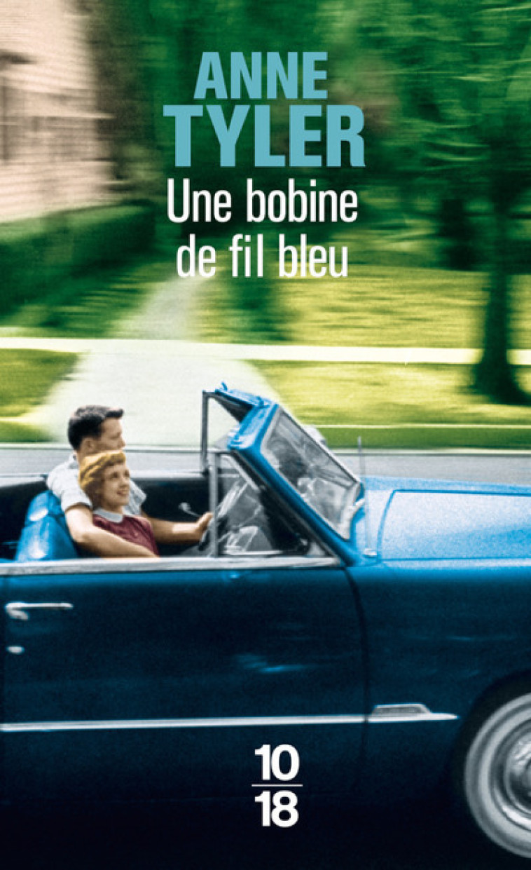 Une bobine de fil bleu - Anne Tyler, Cyrielle Ayakatsikas - 10 X 18